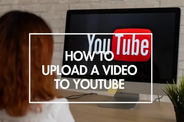 how to upload video to youtube